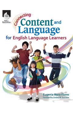 Connecting Content and Language for English Language Learners - Eugenia Mora-flores