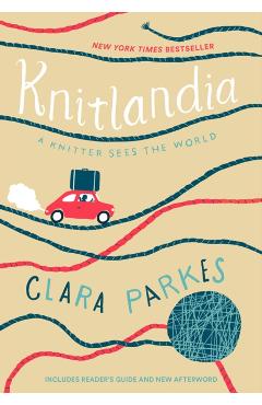 Knitlandia: A Knitter Sees the World - Clara Parkes