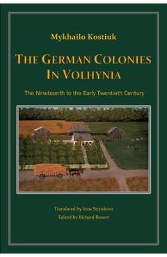 The German Colonies in Volhynia - Mykhailo Kostiuk