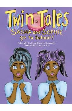 Twin Tales: Sasha & Sophie go to School - Jordan R. Hernandez