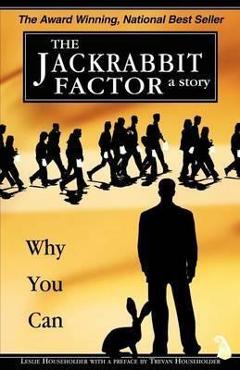 The Jackrabbit Factor: Why You Can - Leslie Householder