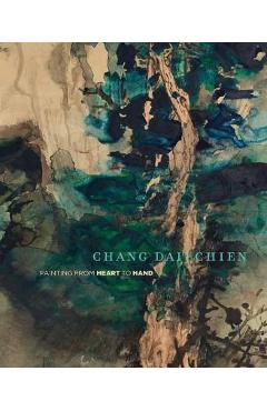 Chang Dai-Chien: Painting from Heart to Hand - Mark Dean Johnson