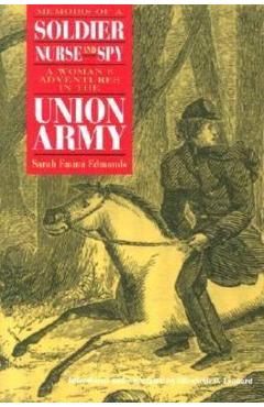 Memoirs of a Soldier, Nurse, and Spy - Sarah Emma Evelyn Edmonds