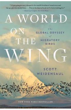 A World on the Wing: The Global Odyssey of Migratory Birds - Scott Weidensaul