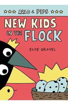 Arlo & Pips #3: New Kids in the Flock - Elise Gravel