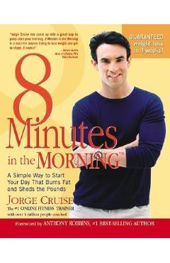 8 Minutes in the Morning(r): A Simple Way to Shed Up to 2 Pounds a Week Guaranteed - Jorge Cruise