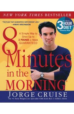 8 Minutes in the Morning(r): A Simple Way to Shed Up to 2 Pounds a Week Guaranteed - Jorge Cruise