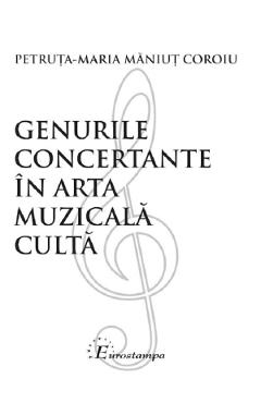 Genurile concertante in arta muzicala culta – Petruta-Maria Maniut Coroiu Arta