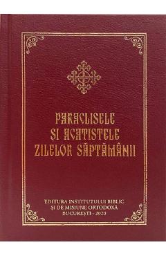 Paraclisele si acatistele zilelor saptamanii
