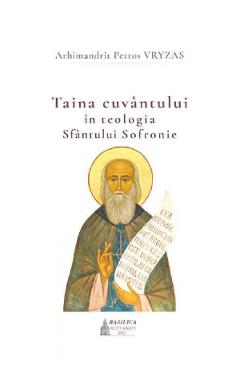 Taina cuvantului in teologia Sfantului Sofronie - Petros Vryzas