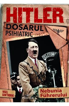 Hitler. Dosarul psihiatric – Nigel Cawthorne libris.ro