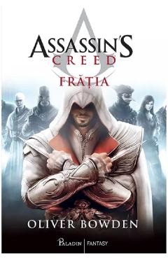 Fratia. Seria Assassin\'s Creed Vol.2 - Oliver Bowden
