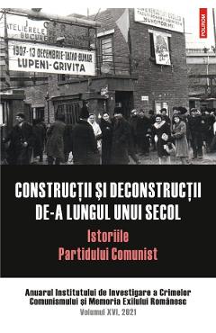 Constructii si deconstructii de-a lungul unui secol. istoriile partidului comunist vol.16