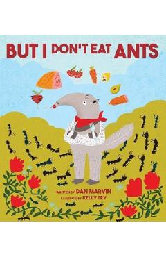 But I Don't Eat Ants - Dan Marvin
