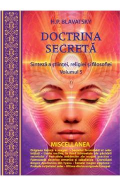 Doctrina secreta Vol.5: Sinteza a stiintei, religiei si filosofiei – H.P. Blavatsky H.P. Blavatsky imagine 2022 cartile.ro