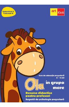 Ola in grupa mare Sem.2 Vol.4. Resurse didactice pentru profesori - GRUPUL EDITORIAL ART