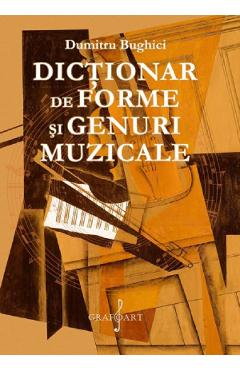 Dictionar de forme si genuri muzicale - Dumitru Bughici