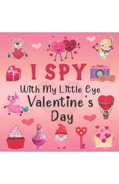 I Spy With My Little Eye Valentine\'s Day: A Fun Guessing Game Book for 2-5 Year Olds - Fun & Interactive Picture Book for Preschoolers & Toddlers (Val - Tankay Press