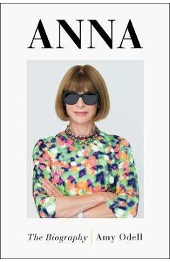 Anna: The Biography - Amy Odell - Imagine 1