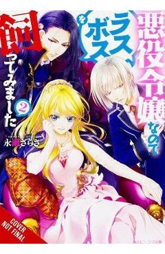 I\'m the Villainess, So I\'m Taming the Final Boss, Vol. 2 (Light Novel) - Sarasa Nagase