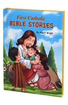 First Catholic Bible Stories - Allan F. Wright