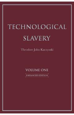 Technological Slavery: Enhanced Editionvolume 1 - Theodore John Kaczynski