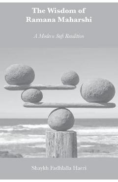 The Wisdom of Ramana Maharshi: A Modern Sufi Rendition - Shaykh Fadhlalla Haeri