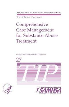Comprehensive Case Management for Substance Abuse Treatment - TIP 27 - Department Of Health And Human Services