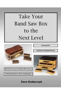 Take Your Band Saw Box to the Next Level - Dave Grabarczyk