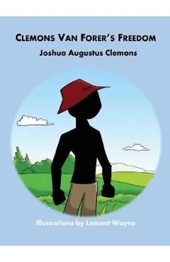 Clemons Van Forer\'s Freedom - Joshua A. Clemons