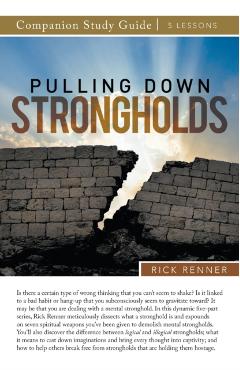 Pulling Down Strongholds Study Guide - Rick Renner