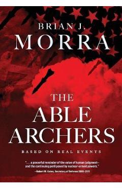 The Able Archers - Brian J. Morra