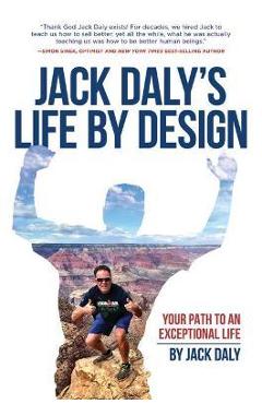 Life by Design: Your Path to an Exceptional Life - Jack Daly