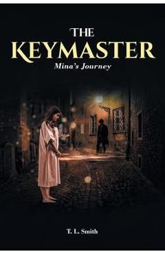The Keymaster: Mina\'s Journey - T. L. Smith