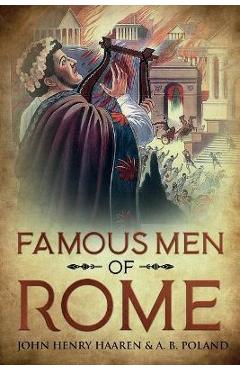 Famous Men of Rome: Annotated - John Henry Haaren