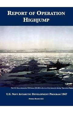 Report of Operation HighJump: U.S. Navy Antarctic Development Program 1947 - U S Navy