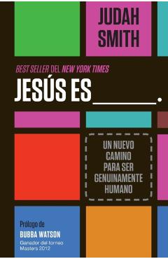 Jesús Es ___.: Un Nuevo Camino Para Ser Genuinamente Humano - Judah Smith
