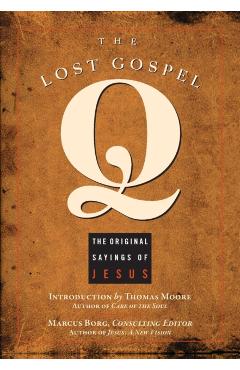 The Lost Gospel Q: The Original Sayings of Jesus - Marcus J. Borg
