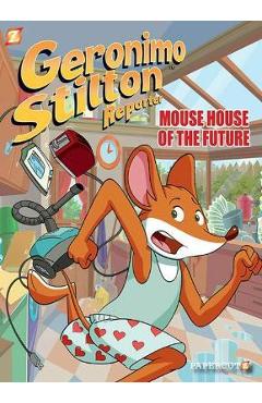 Geronimo Stilton Reporter #12: Mouse House of the Future - Geronimo Stilton