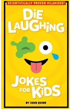 Die Laughing Jokes For Kids - John Quinn