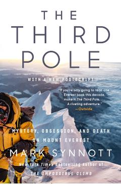 The Third Pole: Mystery, Obsession, and Death on Mount Everest - Mark Synnott