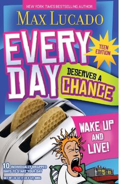 Every Day Deserves a Chance - Teen Edition: Wake Up and Live! - Max Lucado