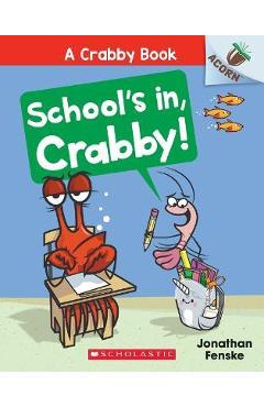 School\'s In, Crabby!: An Acorn Book (a Crabby Book #5) - Jonathan Fenske