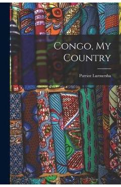 Congo, My Country - Patrice 1925-1961 Lumumba