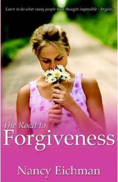 The Road to Forgiveness - Nancy Eichman