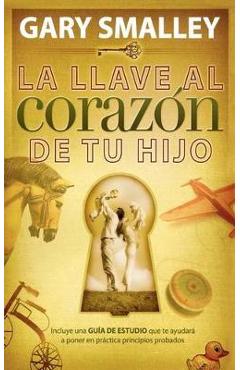 La Llave Al Coraz�n de Tu Hijo - Gary Smalley