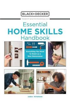 Essential Home Skills Handbook: Everything You Need to Know as a New Homeowner - Editors Of Cool Springs Press