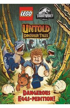 Untold dinosaur tales #1: dangerous eggs-pedition! (lego jurassic world) - random house