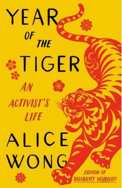 Year of the Tiger: An Activist's Life - Alice Wong