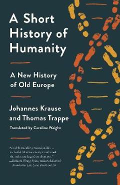 A Short History of Humanity: A New History of Old Europe - Johannes Krause